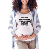 Instant Flavorings Compounder Just Add Coffee Premium T Shirt Maternity Scoop Neck T-shirt | Artistshot