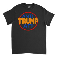 Anti Donald Trump Af Classic T-shirt | Artistshot