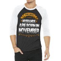 The Best Husbands Are Born In November 3/4 Sleeve Shirt | Artistshot