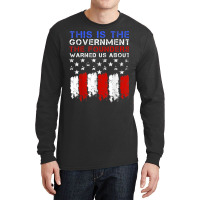 This Is The Government Our Founders Warned Us About T Shirt Long Sleeve Shirts | Artistshot