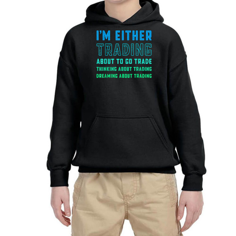 Funny Day Trader Trading Quote Stock Market Stockbroker T Shirt Youth Hoodie by lissuttie | Artistshot