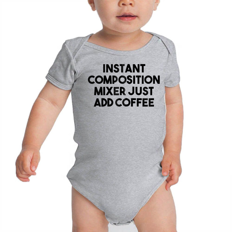 Instant Composition Mixer Just Add Coffee Zip Hoodie Baby Bodysuit by belenfinl | Artistshot