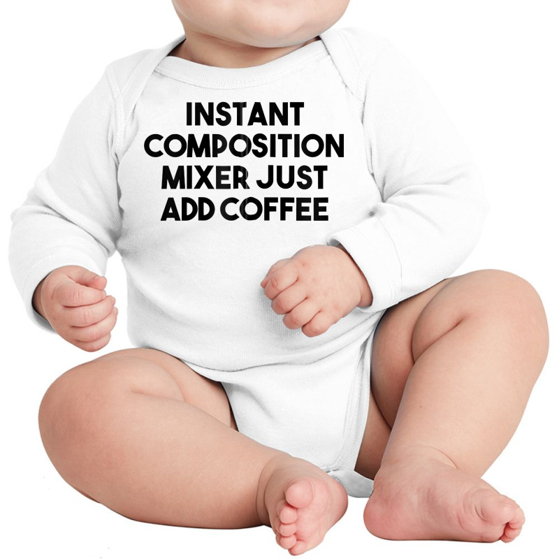 Instant Composition Mixer Just Add Coffee Zip Hoodie Long Sleeve Baby Bodysuit by belenfinl | Artistshot