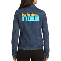 Meditation T  Shirt Be In The Now T  Shirt Ladies Denim Jacket | Artistshot