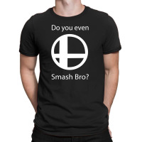 Do You Even Smash Bro T-shirt | Artistshot