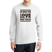 Do What You Love Long Sleeve Shirts | Artistshot