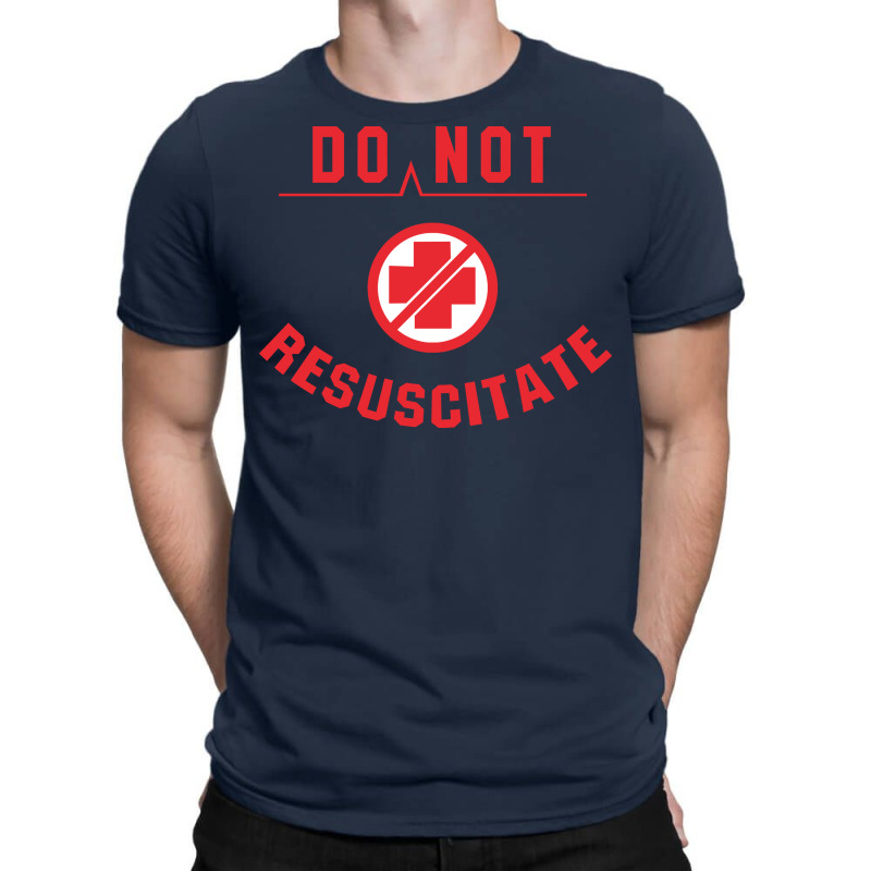 Do Not Resuscitate T-shirt | Artistshot