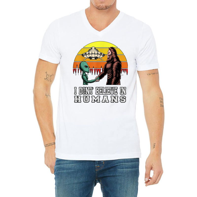 I Dont Believe In Humans Bigfoot Alien Ufo Flying Object T Shirt V-neck Tee | Artistshot