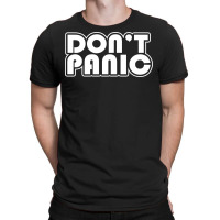 Don't Panic T-shirt | Artistshot