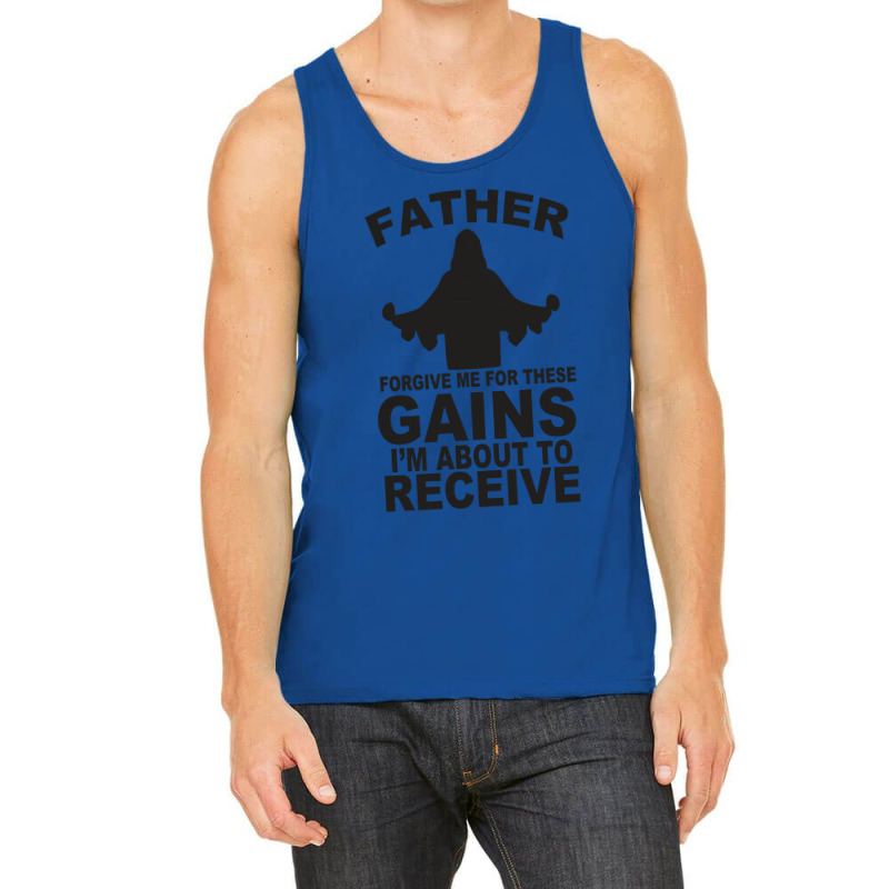 Father Forgive Me For These Gains I'm About To Receive Tank Tank Top | Artistshot