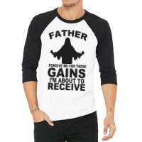 Father Forgive Me For These Gains I'm About To Receive Tank 3/4 Sleeve Shirt | Artistshot
