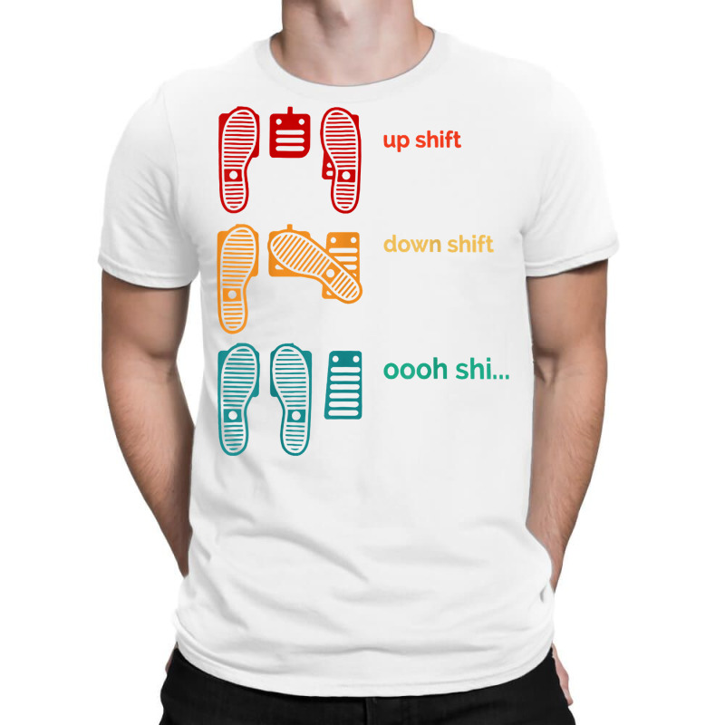 Up Shift Down Shift Oh Shit Funny Racing Car Pedal Vintage T Shirt T-shirt | Artistshot