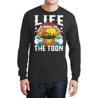 Life Is Better On The Toon   Funny Pontoon Boat Pontooning Tank Top Long Sleeve Shirts | Artistshot