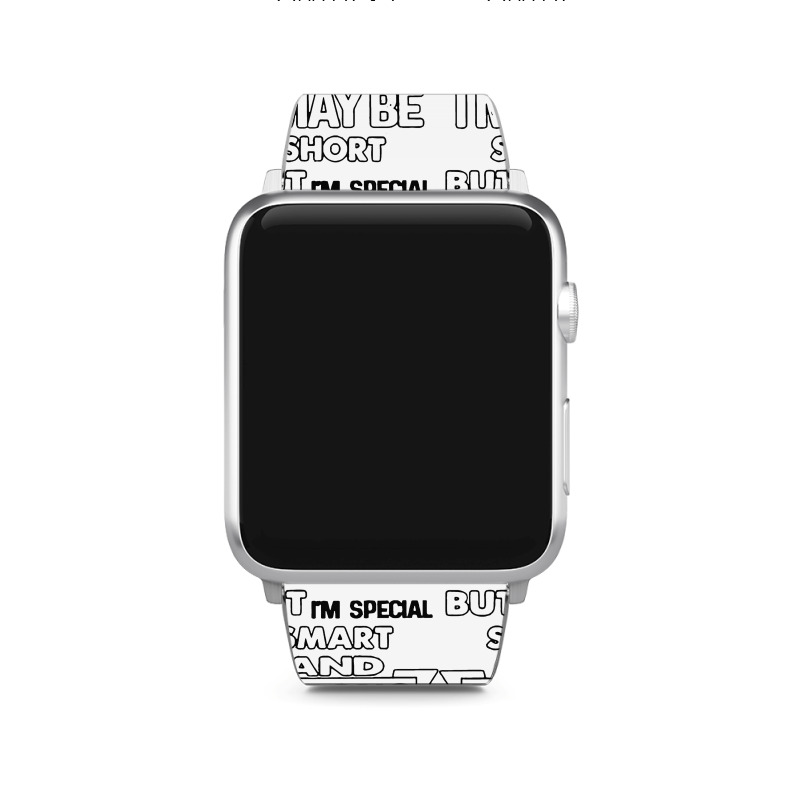 I May Be Short But I’m Special Smart And Strong Apple Watch Band | Artistshot