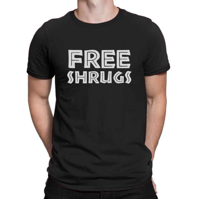 Free Shrugs T-shirt | Artistshot