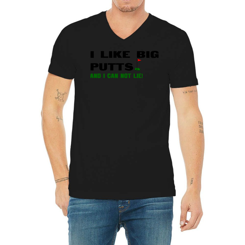 I Like Big Putts And I Can Not Lie V-neck Tee | Artistshot