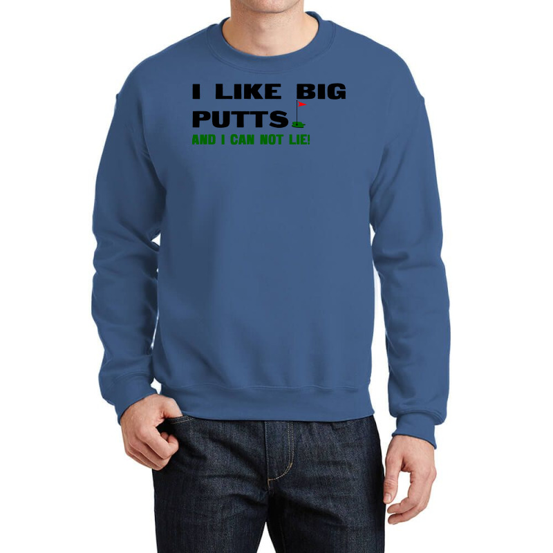 I Like Big Putts And I Can Not Lie Crewneck Sweatshirt | Artistshot