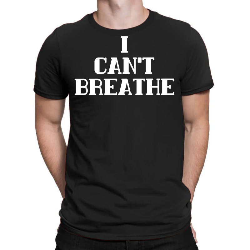 I Can Breathe T-shirt | Artistshot