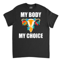 Womens My Body My Choice Pro Choice Feminist Women's Rights V Neck T S Classic T-shirt | Artistshot