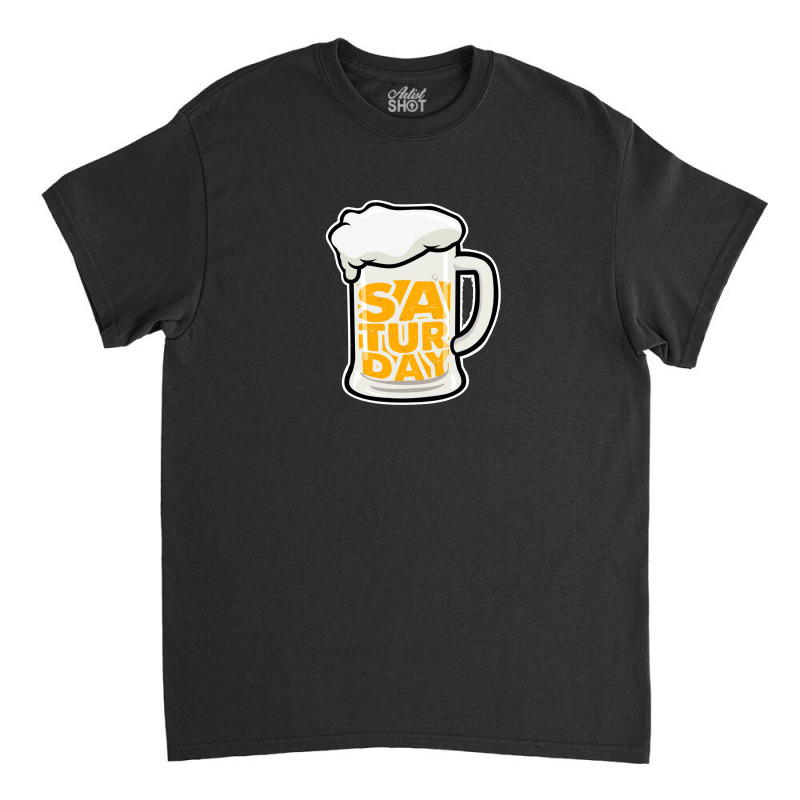 Saturday Beer Classic T-shirt by autlu2024 | Artistshot