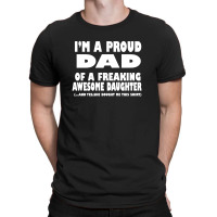 I'm A Proud Dad Of A Freaking Awesome Daughter T-shirt | Artistshot