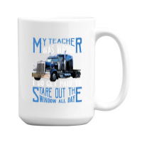 My Teacher Was Wrong Trucker Gift Funny Truck Driver Men 15 Oz Coffee Mug | Artistshot