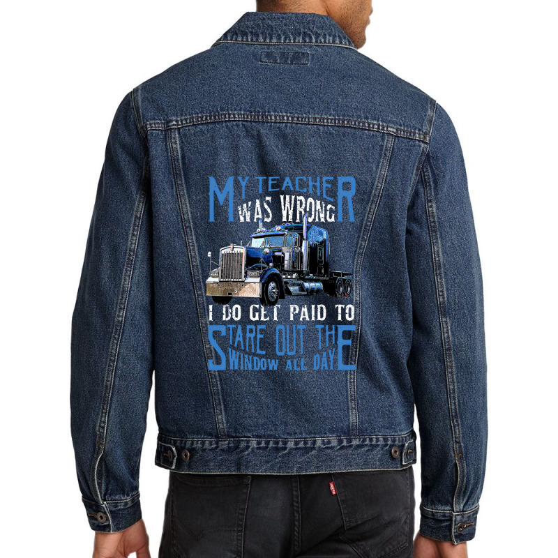 My Teacher Was Wrong Trucker Gift Funny Truck Driver Men Men Denim Jacket | Artistshot