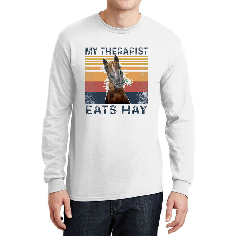 My Therapist Eats Hay Funny Horse Lover Long Sleeve Shirts | Artistshot