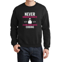 Never Underestimate A Girl Who Loves Coding Software Crewneck Sweatshirt | Artistshot