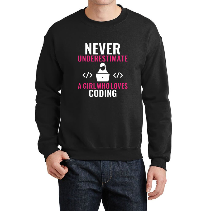 Never Underestimate A Girl Who Loves Coding Software Crewneck Sweatshirt | Artistshot