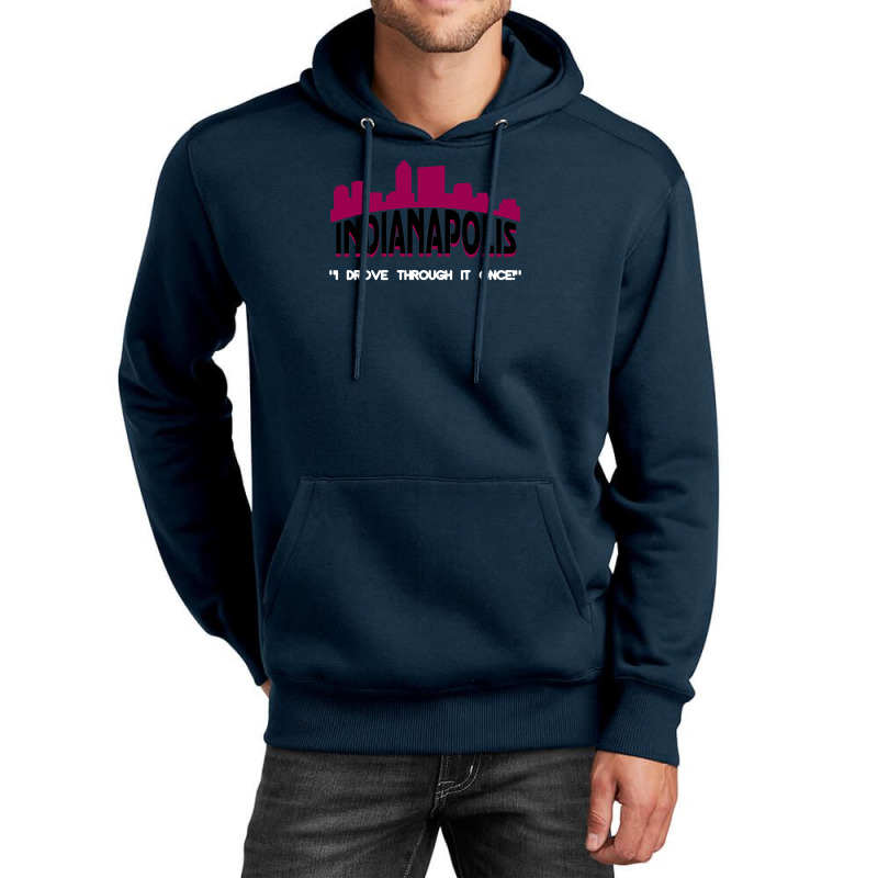 Indianapolis I Drove Through It Once Unisex Hoodie | Artistshot