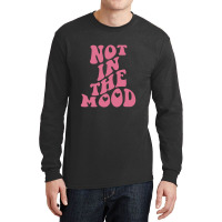 Not In The Mood Aesthetic Words On Back Trendy Long Sleeve Shirts | Artistshot