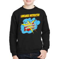 Language Instructor Funny Superhero Job T Shirt Youth Sweatshirt | Artistshot