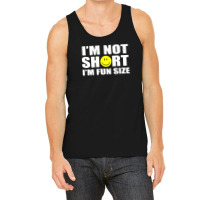 I'm Not Short I'm Fun Size Tank Top | Artistshot