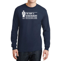I'm Not A Gynecologist But I'll Take A Look Long Sleeve Shirts | Artistshot