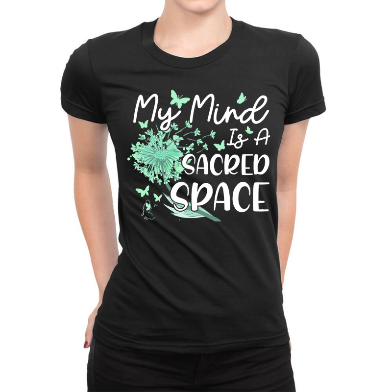 Meditation T  Shirt My Mind Is A Sacred Space Meditation Spiritual Bud Ladies Fitted T-Shirt by adolphsteuber754 | Artistshot