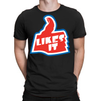 Likes It T-shirt | Artistshot