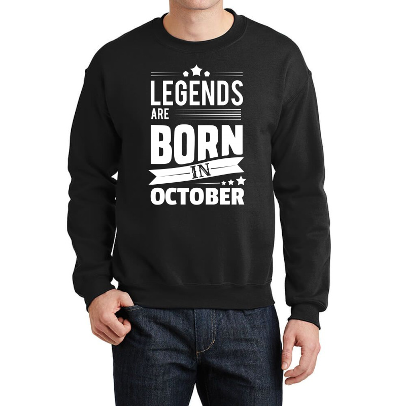 Legends Are Born In October Crewneck Sweatshirt | Artistshot