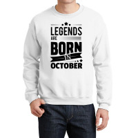 Legends Are Born In October Crewneck Sweatshirt | Artistshot