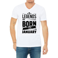 Legends Are Born In January V-neck Tee | Artistshot