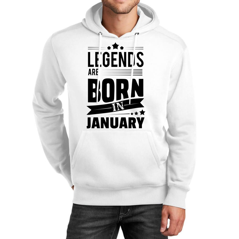 Legends Are Born In January Unisex Hoodie | Artistshot