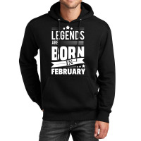 Legends Are Born In February Unisex Hoodie | Artistshot