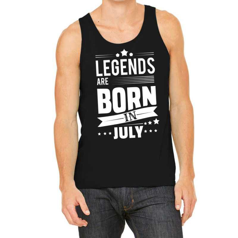 Legends Are Born In July Tank Top | Artistshot