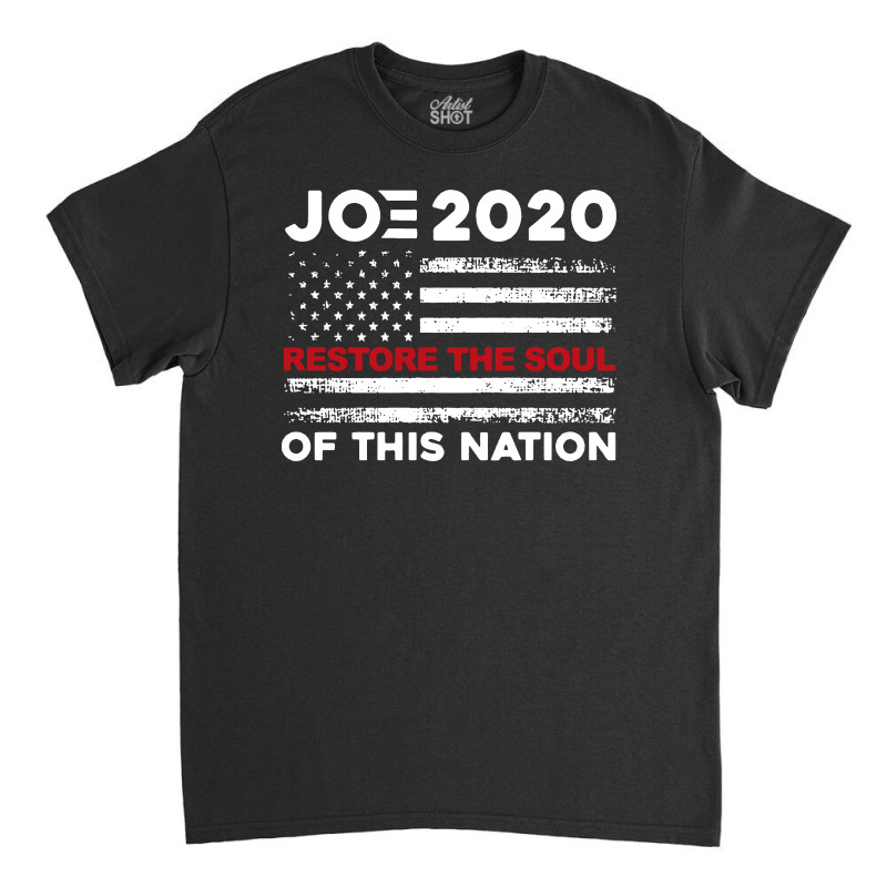 Joe Biden 2020 Restore The Soul Of This Nation American Flag Classic T-shirt by Jober | Artistshot