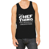 It's A Chef Thing You Wouldn't Understand Tank Top | Artistshot