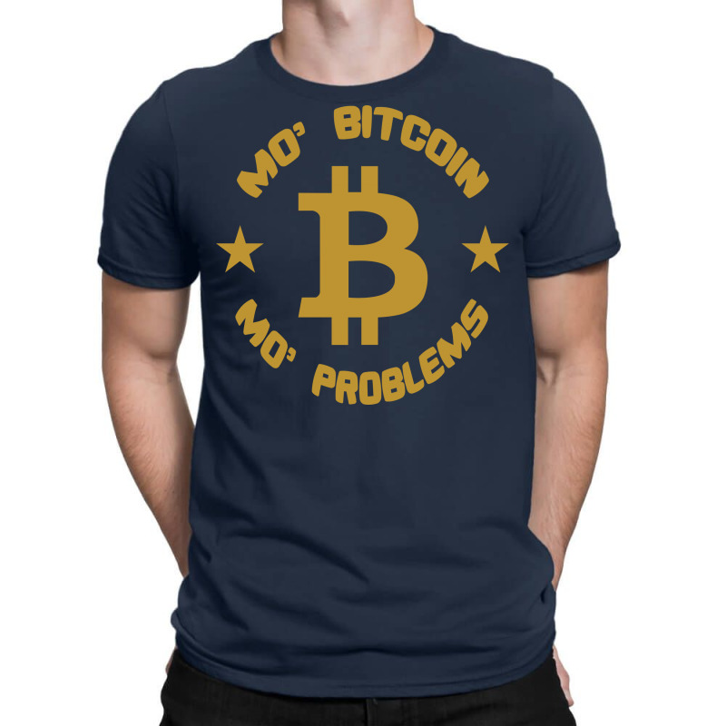 Mo' Bitcoin Mo' Problems T-shirt | Artistshot