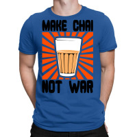 Make Chai Not War T-shirt | Artistshot
