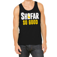 Shana Tova Rosh Hashanah Jewish New Year Shofar So Good T Shirt Tank Top | Artistshot