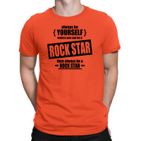 Rock Star Be Yourself Unless T-shirt | Artistshot