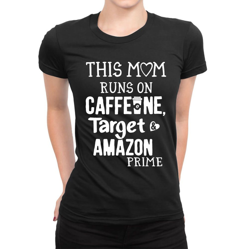 This Mom Runs On Caffeine Target & Amazon Prime Ladies Fitted T-Shirt by GindhiArt | Artistshot